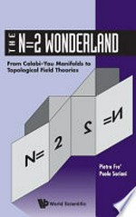 The N=2 wonderland: from Calabi-Yau manifolds to topological field theories