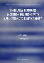 Singularly perturbed evolution equations with applications to kinetic theory 