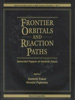 Frontier orbitals and reaction paths: selected papers of Kenichi Fukui