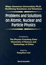 Problems and solutions on atomic, nuclear and particle physics