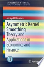 Asymmetric Kernel Smoothing: Theory and Applications in Economics and Finance /