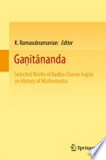 Gaṇitānanda: Selected Works of Radha Charan Gupta on History of Mathematics 
