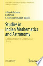 Studies in Indian Mathematics and Astronomy: Selected Articles of Kripa Shankar Shukla 