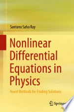Nonlinear Differential Equations in Physics: Novel Methods for Finding Solutions 