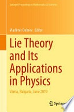 Lie Theory and Its Applications in Physics: Varna, Bulgaria, June 2019 