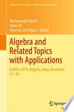Algebra and Related Topics with Applications: ICARTA-2019, Aligarh, India, December 17–19 /