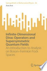 Infinite-Dimensional Dirac Operators and Supersymmetric Quantum Fields: An Introduction to Analysis on Boson–Fermion Fock Spaces /