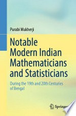 Notable Modern Indian Mathematicians and Statisticians: During the 19th and 20th Centuries of Bengal /