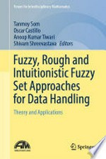 Fuzzy, Rough and Intuitionistic Fuzzy Set Approaches for Data Handling: Theory and Applications /