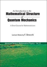 An introduction to the mathematical structure of quantum mechanics: a short course for mathematicians