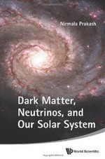 Dark matter, neutrinos, and our solar system