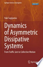 Dynamics of Asymmetric Dissipative Systems: From Traffic Jam to Collective Motion /
