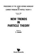 New trends in particle theory: proceedings of the Johns Hopkins Workshop on Current Problems in Particle Theory 9 Florence, 5-7 June, 1985