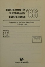 Supersymmetry, supergravity, superstrings '86: proceedings of the Trieste Spring School, 7-15 April 1986