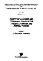 Infinite lie algebras and conformal invariance in condensed matter and particle physics: proceedings of the Johns Hopkins Workshop on Current Problems in Particle Theory 10; Bonn, 1986 (September 1-3)