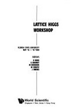 Lattice Higgs Workshop: Florida State University, May 16-18, 1988