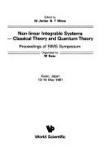 Non-linear integrable systems--classical theory and quantum theory: proceedings of RIMS symposium, Kyoto, Japan, 13-16 May, 1981