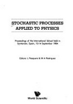 Stochastic processes applied to physics: proceedings of the international school held in Santander, Spain 10-14 September 1984