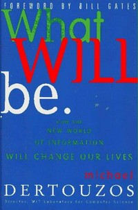 What will be : how the new world of information will change our lives