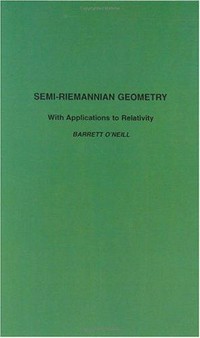 Semi-Riemannian geometry: with applications to relativity