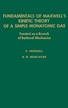 Fundamentals of Maxwell' s kinetic theory of a simple monatomic gas: treated as a branch of rational mechanics 