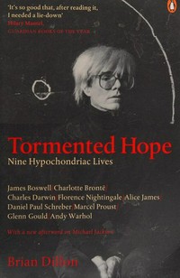 Tormented hope: nine hypochondriac lives /