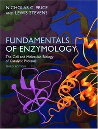 Fundamentals of enzymology: the cell and molecular biology of catalytic proteins 