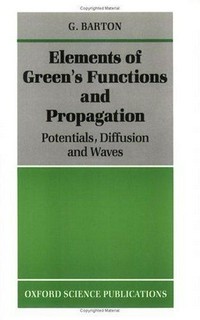 Elements of Green' s functions and propagation: potentials, diffusion, and waves 