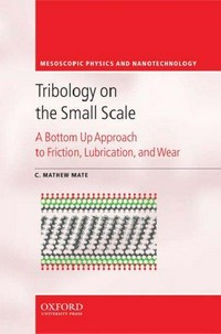 Tribology on the small scale: a bottom up approach to friction, lubrication, and wear