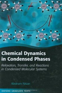 Chemical dynamics in condensed phases: relaxation, transfer and reactions in condensed molecular systems