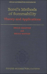 Borel' s methods of summability: theory and applications