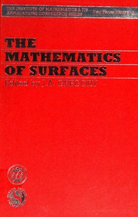 The Mathematics of surfaces: the proceedings of a conference organized by the Institute of Mathematics and Its Applications and held at the University of Manchester, 17-19 September 1984