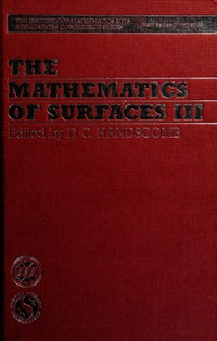 The mathematics of surfaces III: based on the proceedings of a conference organized by the Institute of mathematics, Keble College, Oxford, September 1988 /
