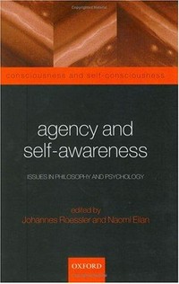 Agency and self-awareness: issues in philosophy and psychology