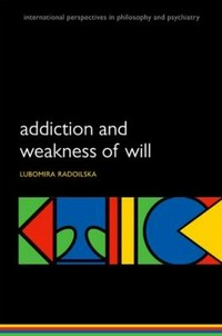 Addiction and weakness of will
