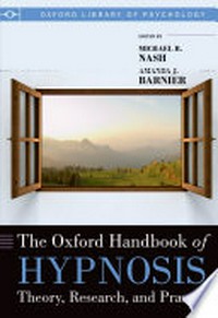 The Oxford handbook of hypnosis: theory, research and practice 