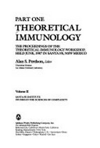 Theoretical immunology. Part one: proceedings of the theoretical immunology workshop, held June, 1987 in Santa Fe, New Mexico