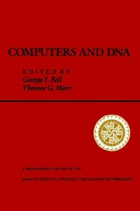 Computers and DNA: the proceedings of the Interface between Computation Science and Nucleic Acid Sequencing Workshop, held December 12 to 16, 1988 in Santa Fe, New Mexico