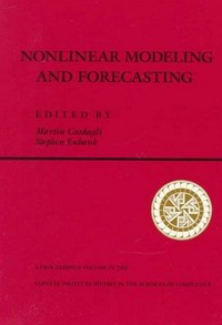 Nonlinear modeling and forecasting: proceedings of the workshop on Nonlinera modeling and forecsating, held September, 1990 in Santa Fe, New Mexico