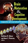 Brain maturation & cognitive development: comparative and cross-cultural perspectives
