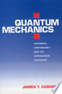 Quantum mechanics: historical contingency and the Copenhagen hegemony