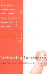 Rethinking innateness: a connectionist perspective on development
