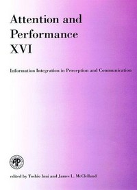 Attention and performance XVI: information integration in perception and communication