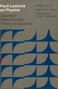 Pauli lectures on physics. Volume 2.Optics and the theory of electrons 