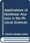 Applications of nonlinear analysis in the physical sciences: invited papers presented at a workshop at Bielefeld, Federal Republic of Germany, 1-10 October 1979