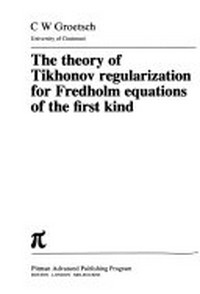 The theory of Tikhonov regularization for Fredholm equations of the first kind /