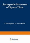 Asymptotic structure of space-time [proceedings of a Symposium on Asymptotic Structure of Space-Time (SOASST), held at the University of Cincinnati, Ohio, June 14-18, 1976]