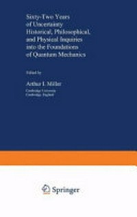 Sixty-two years of uncertainty: historical, philosophical, and physical inquiries into the foundations of quantum mechanics 