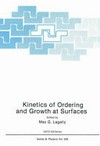 Kinetics of ordering and growth at surfaces [proceedings of a NATO Advnced Research workshop on..., held September 18-22, 1989, in Acquafredda di Maratea, Italy]