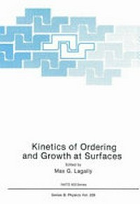 Kinetics of ordering and growth at surfaces [proceedings of a NATO Advnced Research workshop on..., held September 18-22, 1989, in Acquafredda di Maratea, Italy]